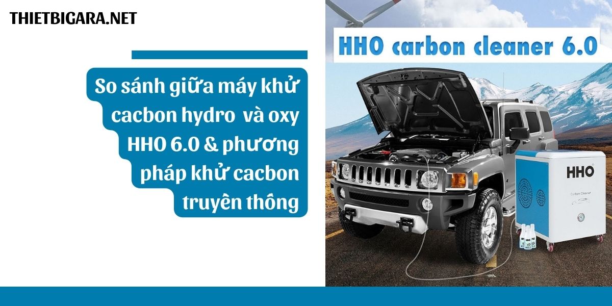 So sánh giữa máy vệ sinh buồng đốt HHO 6.0 & phương pháp vệ sinh truyền thống